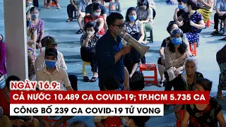 Ngày 16/9: Cả nước 10.489 ca Covid-19, 10.901 ca khỏi | TP.HCM 5.735 ca