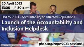 Launch of the Accountability and Inclusion Helpdesk (HNPW 2023 AAP)