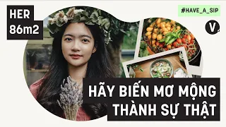 Her86m2 - Thuỷ Đào: Hãy biến mơ mộng thành sự thật | Have A Sip EP44