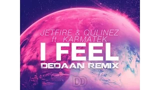 JETFIRE & Qulinez Ft. Karmatek - I Feel (DEDAAN Remix)