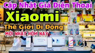 Cập nhật giá điện thoại Xiaomi mới nhất tại Thế Giới Di Động | Phần 68