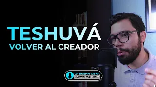 Volver al Creador - TESHUVA | Episodio # 13 | Podcast: La buena obra