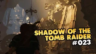 Let's Play Shadow of the Tomb Raider PC 👑 #023 [Gameplay][Deutsch][German]