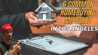 Avoid These 6 Mistakes When Buying a Home in Los Angeles