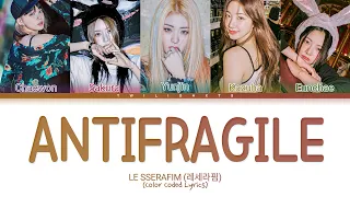 ANTIFRAGILE - LE SSERAFIM (레세라핌) Color Coded Lyrics (com tradução)