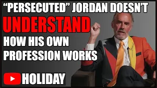 Jordan Peterson Doesn't Understand His Own Profession And WHINES About "Persecution"