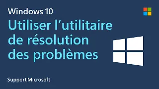 Comment utiliser l’utilitaire de résolution des problèmes Windows | Microsoft | Windows 10