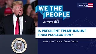 Podcast | Is President Trump Immune From Prosecution?