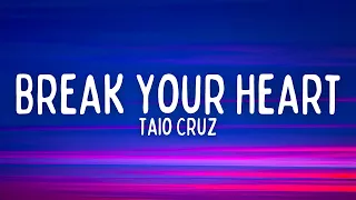 Taio Cruz - Break Your Heart (Lyrics)