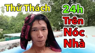 Lâm Vlog - Thử Thách 24h Sống Trên Nóc Nhà | Thử Thách 24 Giờ Ngủ Trên Mái Nhà