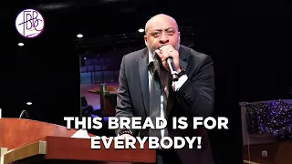 This Bread Is For Everybody • Pastor Tolan Morgan