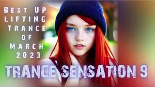 TRANCE SENSATION Ep.9 - THE BEST OF MELODIC TRANCE AND UPLIFTING TRANCE MARCH 2023