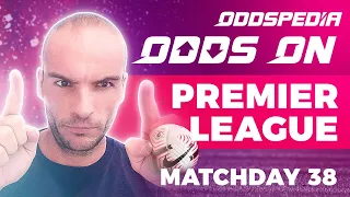 Odds On: Premier League - Matchday 38 - It’s Make Or Break! Can Liverpool End The Season In Top 4?