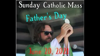 Sunday Catholic Mass for Father’s Day June 20th with Father Dave