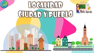 Localidad - Ciudad y Pueblo | Aula chachi - Vídeos educativos para niños