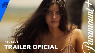 Pantanal | Trailer Oficial | Paramount+