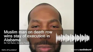 Muslim man on death row wins stay of execution in Alabama