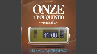 Onze e Pouquinho (feat. Alexandre Fraga)