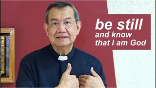 BE STILL AND KNOW THAT I AM GOD | Finding God this Holy Week by Fr. Jerry Orbos