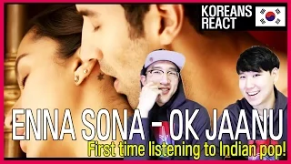 Koreans React to ENNA SONA - OK JAANU / First time listening to Indian Pop!