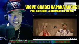 IBANG KLASENG LEVEL TALAGA 'TO! | Paul Cassimir - ALABAMBANG ft. Flow G | REACTION AND COMMENT