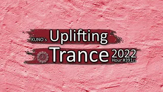 KUNO´s UPLIFTING TRANCE HOUR 391/1 [MIX March 2022] 🎵