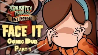 Face It Part 1/2 (Gravity Falls Lost Legend #1)