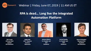 HFS Webinar: RPA is dead… Long live the Integrated Automation Platform.