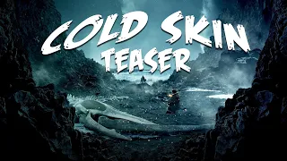 Cold Skin - Teaser