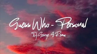 Guess Who - Personal (Dj George A Remix)