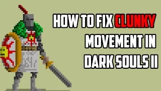 How To Fix Clunky Movement in Dark Souls II