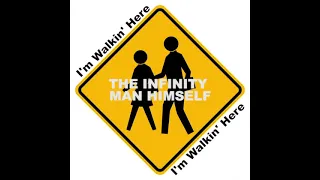 The Infinity Man Himself - I'm Walkin' Here