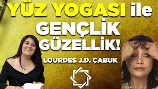 Yüz Yogası, Güzellik, Gençlik | Lourdes J.D. Çabuk & Mukaddes Pekin Başdil