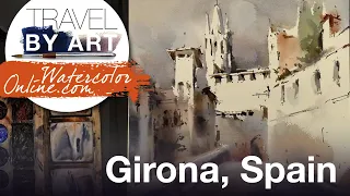 #179 Travel by Art, Ep. 51: Streets of Girona, Spain (Watercolor Cityscape Tutorial)