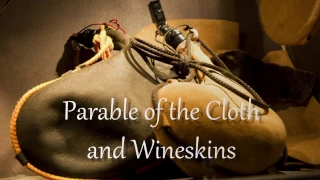 Parable of the Cloth and Wineskins