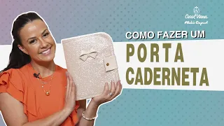 Aula 87 -  Ateliê Expert | Porta Caderneta I Carol Viana.