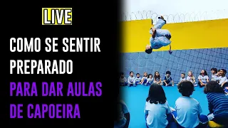 COMO SE SENTIR PREPARADO PARA DAR AULAS DE CAPOEIRA