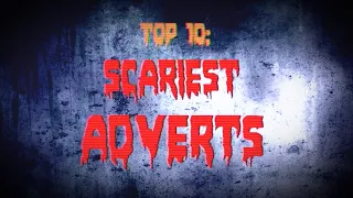 TOP 10: SCARY/CREEPY COMMERCIALS
