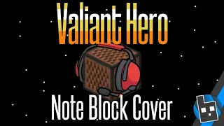 Valiant Hero (Note Block Cover) - blueslime32