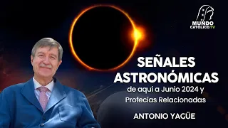 SEÑALES ASTRONÓMICAS de aquí a Junio 2024 y PROFECÍAS RELACIONADAS.