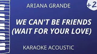 Ariana Grande - we can't be friends (wait for your love) (Acoustic Karaoke) Higher Key