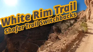 Our insane adventure on White Rim Trail and The Shafer Trail Switchbacks - Part 1