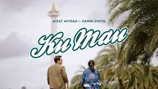 Aizat Amdan & Hanin Dhiya - Ku Mau (Official Music Video)