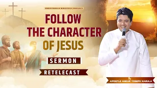 FOLLOW THE CHARACTER OF JESUS || Re-telecast Sermon || Ankur Narula Ministries