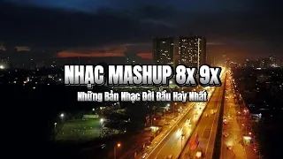 Nhạc Mashup 8x9x Đời Đầu - Tuyển Tập BXH Những Ca Khúc Bất Hủ Hay Nhất Được Mashup Lại Với Nhau 2024