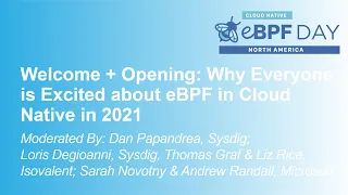 Welcome + Opening: Why Everyone is Excited about eBPF in Cloud Native in 2021