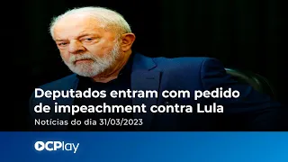 Deputados entram com pedido de impeachment contra Lula