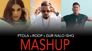 Roop - Jazzy B X Ptola X Gur Nalo Ishq | Mashup | Micky Singh  | DJ HARSH SHARMA | SUNIX THAKOR