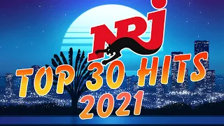 THE BEST MUSIC TOP NRJ HIT 2021 - MUSIQUE 2021 NOUVEAUTÉ - TOP 30 HITS 2021