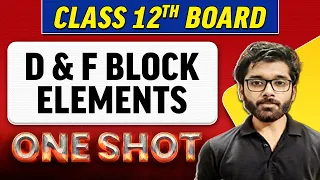 D and F Block Elements | Complete Chapter in 1 Shot | Class 12th Board-NCERT